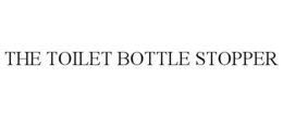 THE TOILET BOTTLE STOPPER trademark