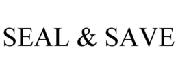 SEAL & SAVE trademark