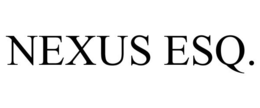 NEXUS ESQ. trademark
