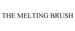THE MELTING BRUSH trademark