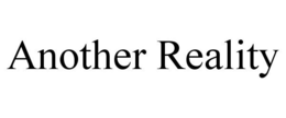 ANOTHER REALITY trademark