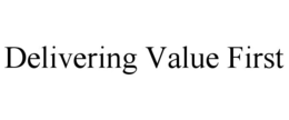 DELIVERING VALUE FIRST trademark