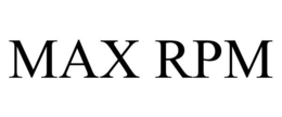 MAX RPM trademark