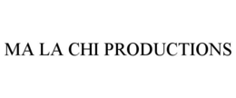MA LA CHI PRODUCTIONS trademark