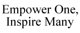 EMPOWER ONE, INSPIRE MANY trademark