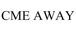 CME AWAY trademark
