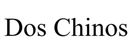 DOS CHINOS trademark
