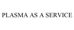 PLASMA AS A SERVICE trademark