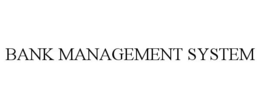 BANK MANAGEMENT SYSTEM trademark