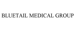 BLUETAIL MEDICAL GROUP trademark