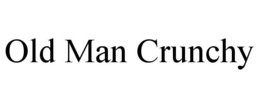 OLD MAN CRUNCHY trademark