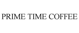 PRIME TIME COFFEE trademark