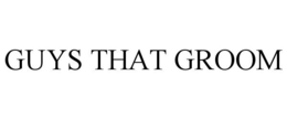 GUYS THAT GROOM trademark