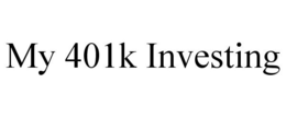 MY 401K INVESTING trademark