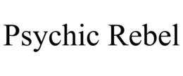 PSYCHIC REBEL trademark