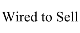 WIRED TO SELL trademark