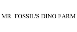 MR. FOSSIL'S DINO FARM trademark