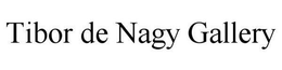 TIBOR DE NAGY GALLERY trademark