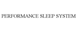 PERFORMANCE SLEEP SYSTEM trademark
