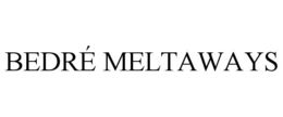 BEDRÉ MELTAWAYS trademark