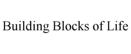 BUILDING BLOCKS OF LIFE trademark