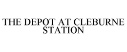 THE DEPOT AT CLEBURNE STATION trademark