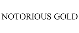 NOTORIOUS GOLD trademark