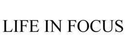 LIFE IN FOCUS trademark