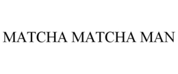 MATCHA MATCHA MAN trademark