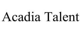 ACADIA TALENT trademark