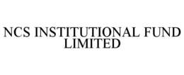 NCS INSTITUTIONAL FUND LIMITED trademark