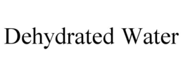 DEHYDRATED WATER trademark