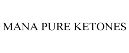 MANA PURE KETONES trademark