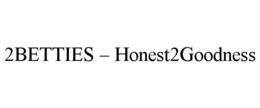 2BETTIES - HONEST2GOODNESS trademark
