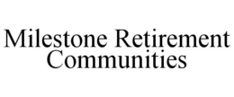 MILESTONE RETIREMENT COMMUNITIES trademark