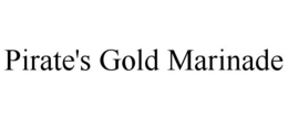 PIRATE'S GOLD MARINADE trademark