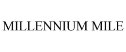 MILLENNIUM MILE trademark
