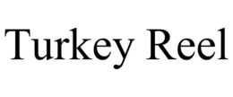 TURKEY REEL trademark