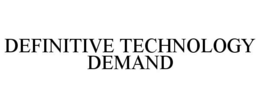 DEFINITIVE TECHNOLOGY DEMAND trademark