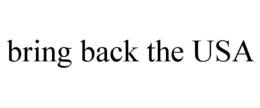 BRING BACK THE USA trademark