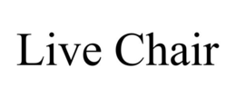 LIVE CHAIR trademark