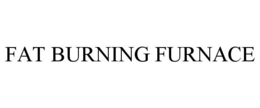 FAT BURNING FURNACE trademark