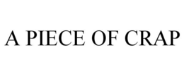 A PIECE OF CRAP trademark