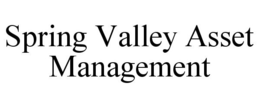 SPRING VALLEY ASSET MANAGEMENT trademark