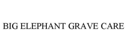 BIG ELEPHANT GRAVE CARE trademark