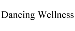 DANCING WELLNESS trademark