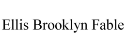 ELLIS BROOKLYN FABLE trademark