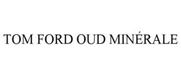 TOM FORD OUD MINÉRALE trademark