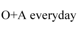 O+A EVERYDAY trademark