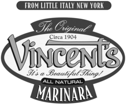 FROM LITTLE ITALY NEW YORK THE ORIGINALCIRCA 1904 VINCENT'S IT'S A BEAUTIFUL THING! ALL NATURAL MARINARA trademark